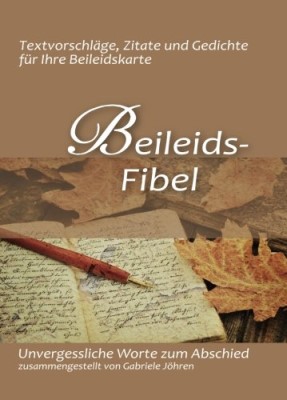 Beileidsfibel: Unvergessliche Worte zum Abschied (Deutsch) Taschenbuch – 21. Oktober 2013 von Gabriele Jöhren