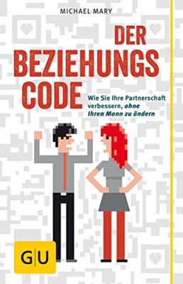 Der Beziehungscode: Wie Sie Ihre Partnerschaft verbessern ohne Ihren Mann zu ändern (Deutsch) Taschenbuch – 7. Februar 2015 von Michael Mary