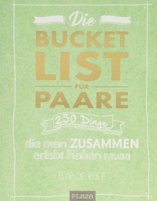 Die Bucket List für Paare: 250 Dinge, die man zusammen erlebt haben muss (Deutsch) Taschenbuch – 9. Januar 2018 von Elise de Rijck