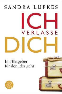 Ich verlasse dich: Ein Ratgeber für den, der geht (Deutsch) Taschenbuch – 1. Juli 2010 von Sandra Lüpkes