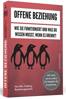 Offene Beziehung: Wie sie funktioniert und was du wissen musst, wenn es brennt (Deutsch) Taschenbuch – 1. März 2017 von Nils Terborg