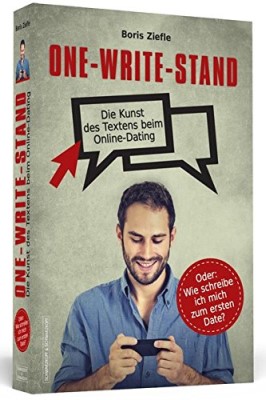 One-Write-Stand: Die Kunst des Textens beim Online-Dating Oder: Wie schreibe ich mich zum ersten Date? (Deutsch) Taschenbuch – 1. April 2017 von Boris Ziefle