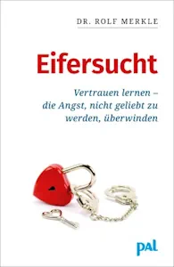 Eifersucht: Vertrauen lernen - die Angst nicht geliebt zu werden, überwinden (Deutsch) Taschenbuch – 1. Januar 2013 von Rolf Merkle