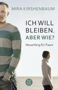 Ich will bleiben. Aber wie?: Neuanfang für Paare (Deutsch) Taschenbuch – 9. Dezember 2010 von Mira Kirshenbaum