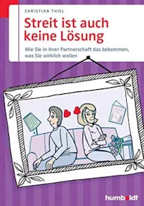 Streit ist auch keine Lösung: Wie Sie in Ihrer Partnerschaft das bekommen, was Sie wirklich wollen (humboldt - Psychologie & Lebensgestaltung) (Deutsch) Broschiert – 26. Januar 2011 von Christian Thiel