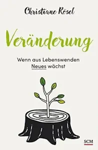Veränderung - Wenn aus Lebenswenden Neues wächst (Deutsch) Broschiert – 9. September 2016 von Christiane Rösel