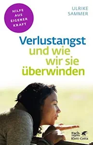 Verlustangst und wie wir sie überwinden (Fachratgeber Klett-Cotta: Hilfe aus eigener Kraft) (Deutsch) Taschenbuch – 28. Oktober 2018 von Ulrike Sammer